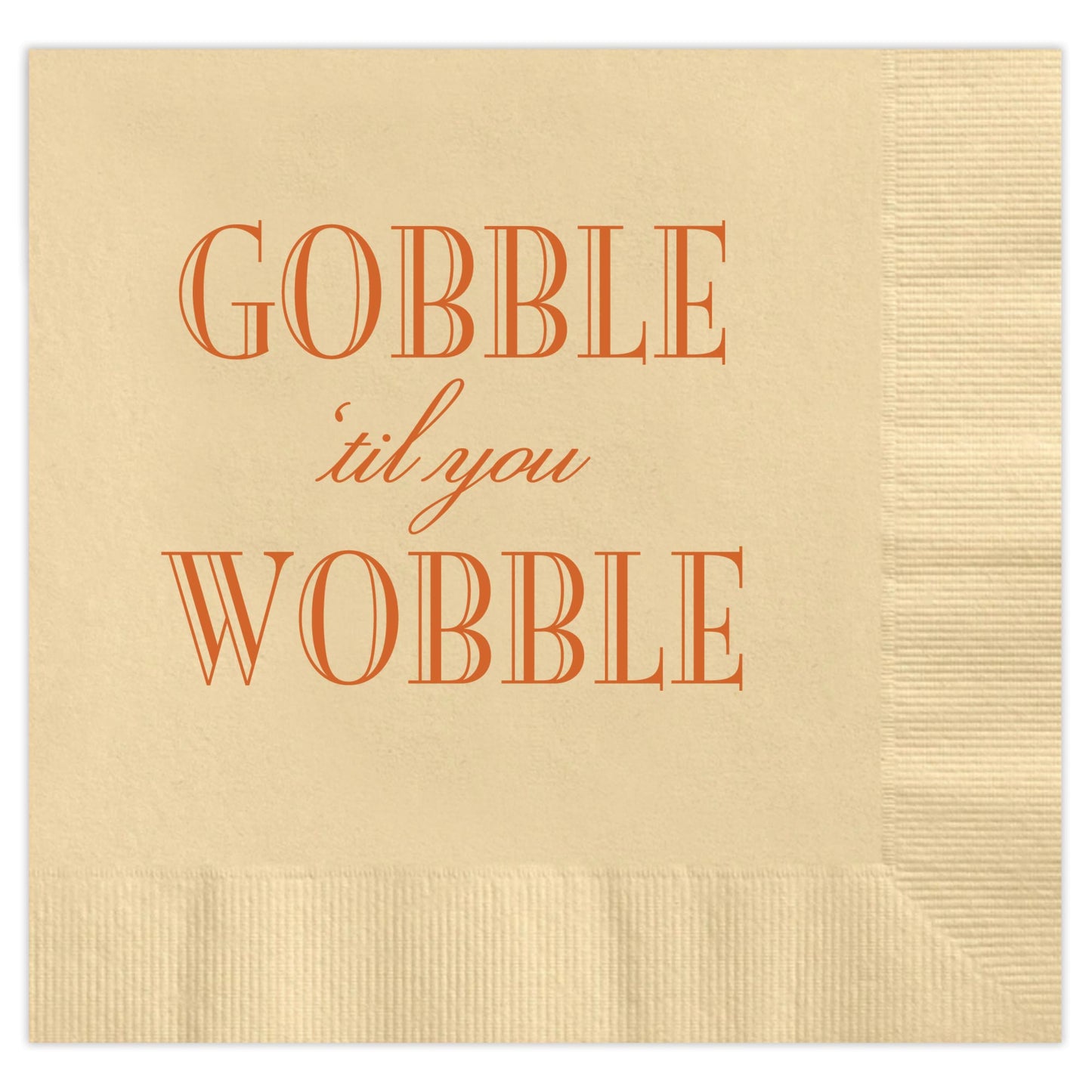 gobble 'til you wobble napkins